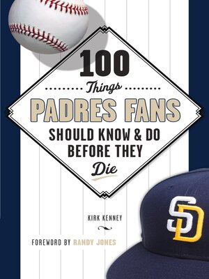 cover image of 100 Things Padres Fans Should Know & Do Before They Die